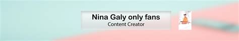 nina galy|About Me